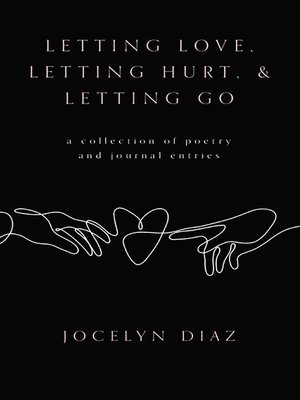 cover image of Letting Love, Letting Hurt, &amp; Letting Go